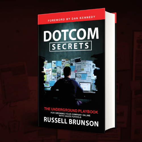 DotCOM Secrets book by Russell Brunson, Teaches You How To Grow Any Company Online With Sales Funnels.
